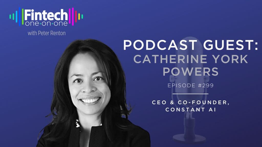 Catherine York Powers, Co-Founder & CEO of Constant AI - Fintech One-on-One