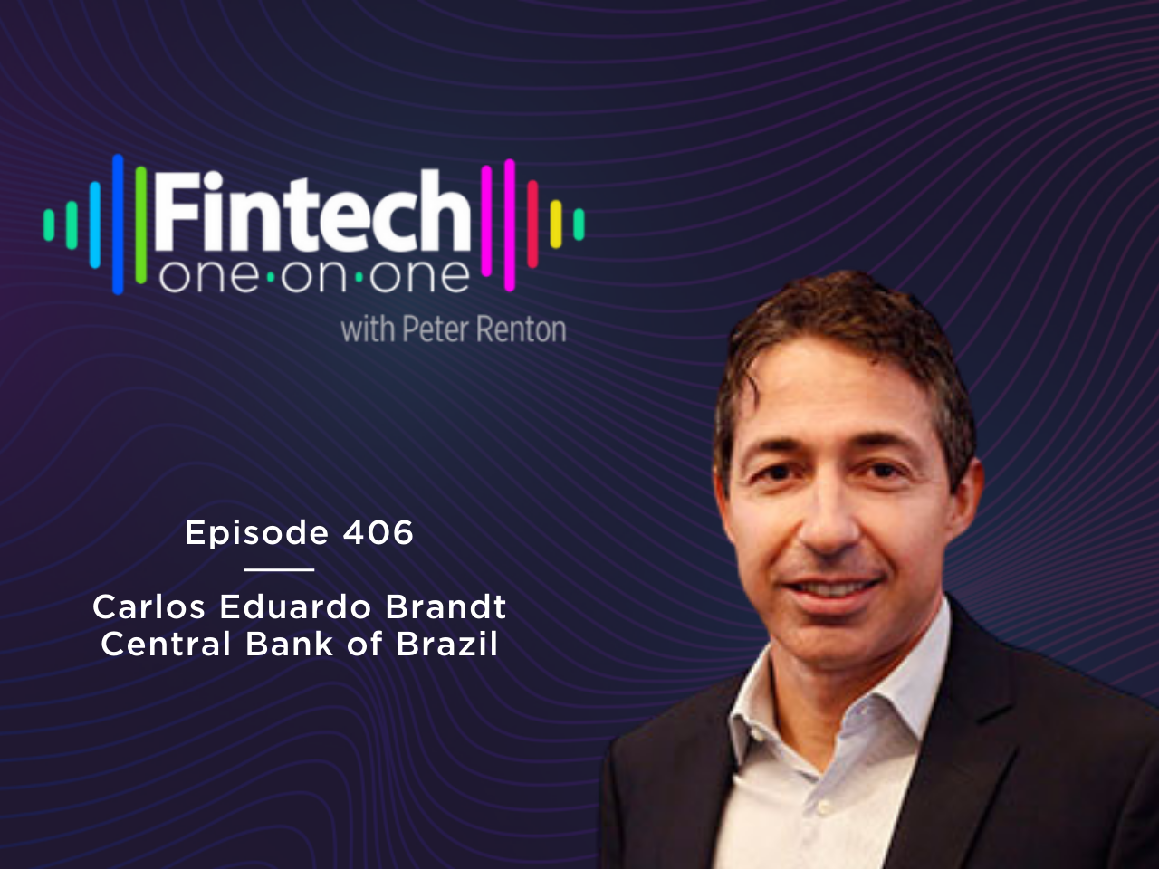 Carlos Eduardo Brandt, Head of the Management & Operations of Pix at the Central Bank of Brazil