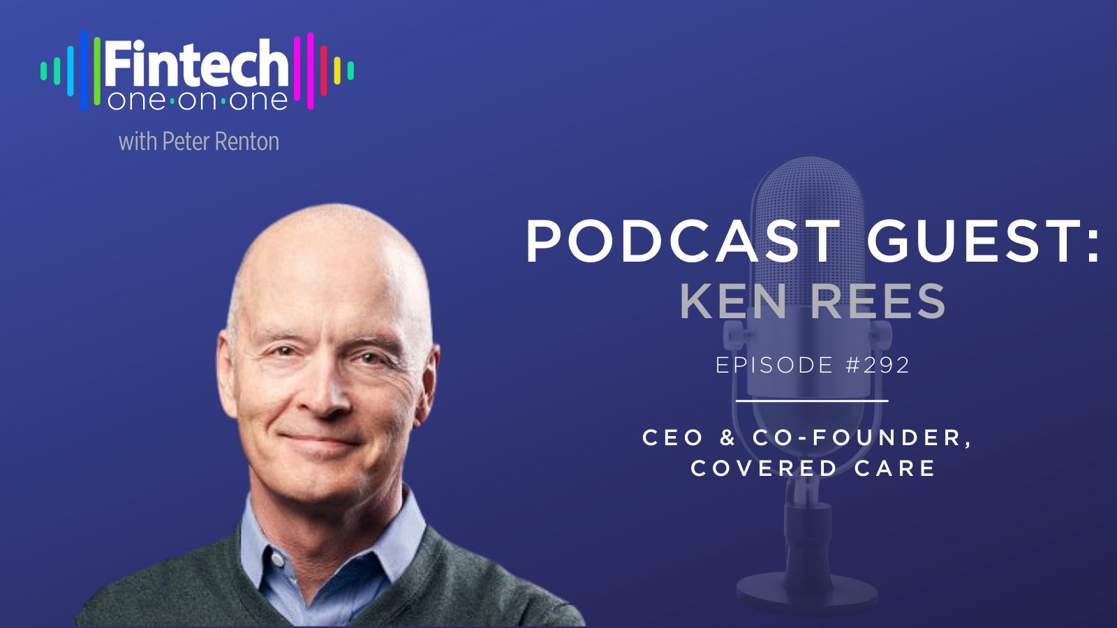 Ken Rees, Co-Founder & CEO of Covered Care