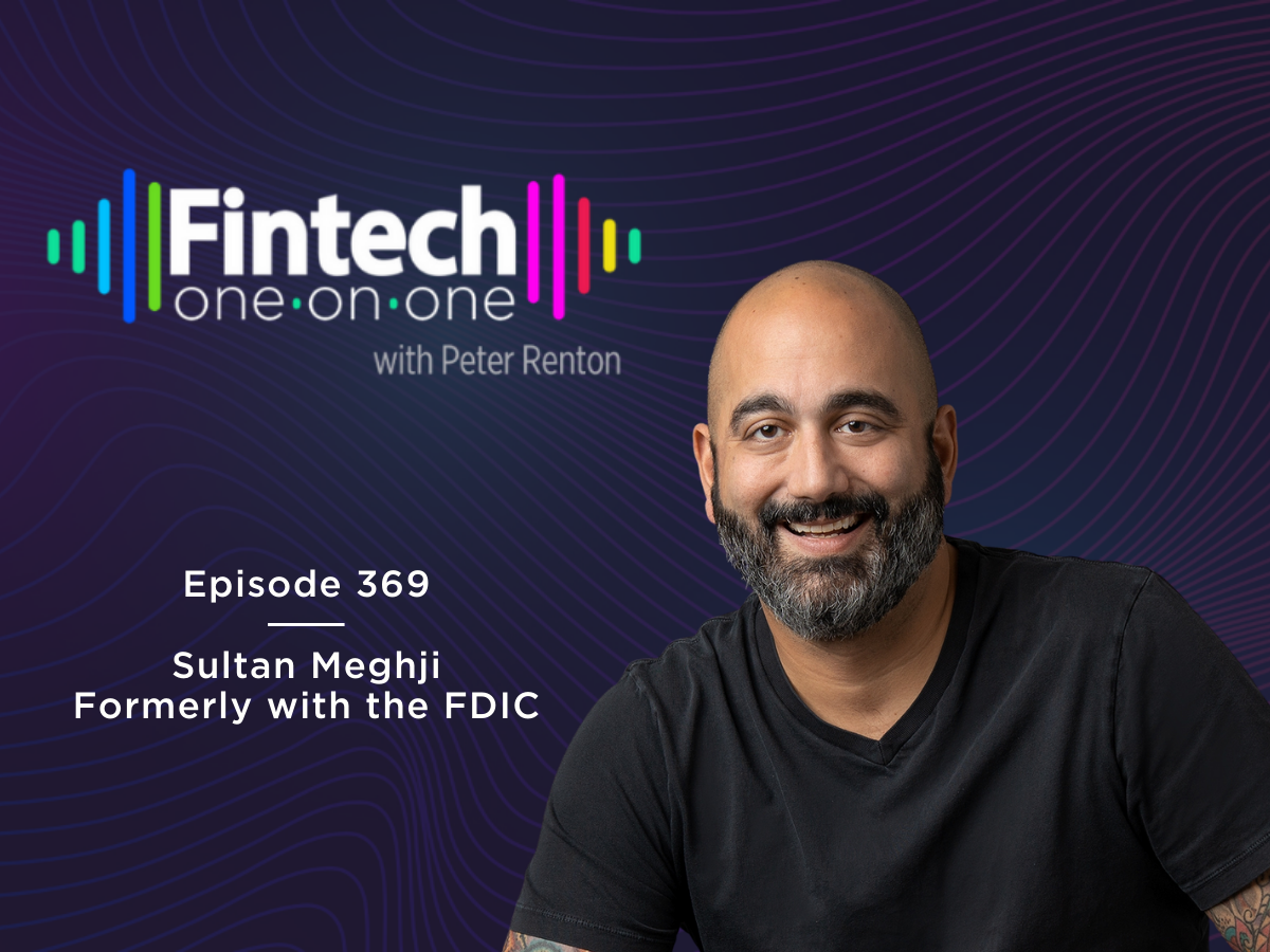 Podcast 369: Sultan Meghji, Former Head of Innovation at the FDIC