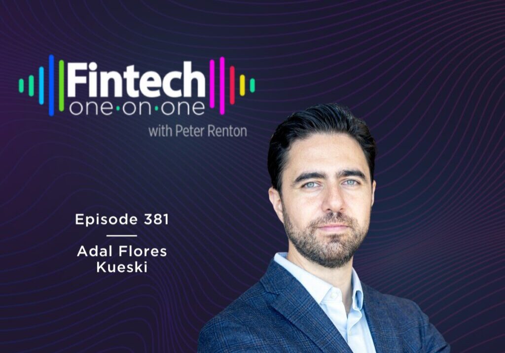Podcast cover featuring Adal Flores Kueski on Fintech One-on-One Episode 381.