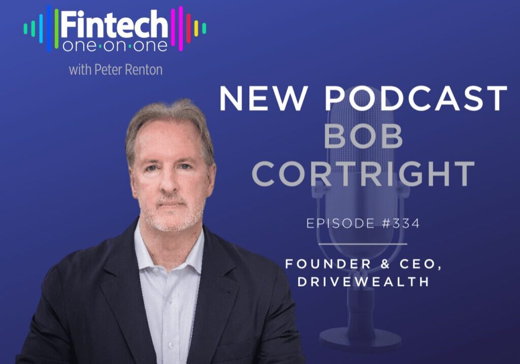 Podcast featuring Bob Cortright, founder and CEO of DriveWealth.