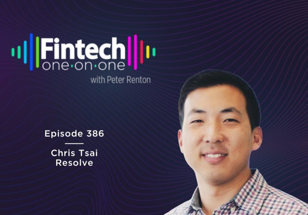 Podcast episode featuring Chris Tsai from Resolve on Fintech One-on-One.