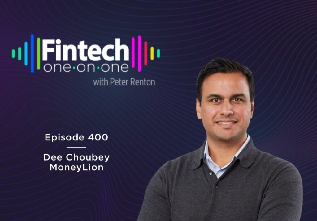 Podcast episode 400 featuring Dee Choubey from MoneyLion on Fintech One-on-One.