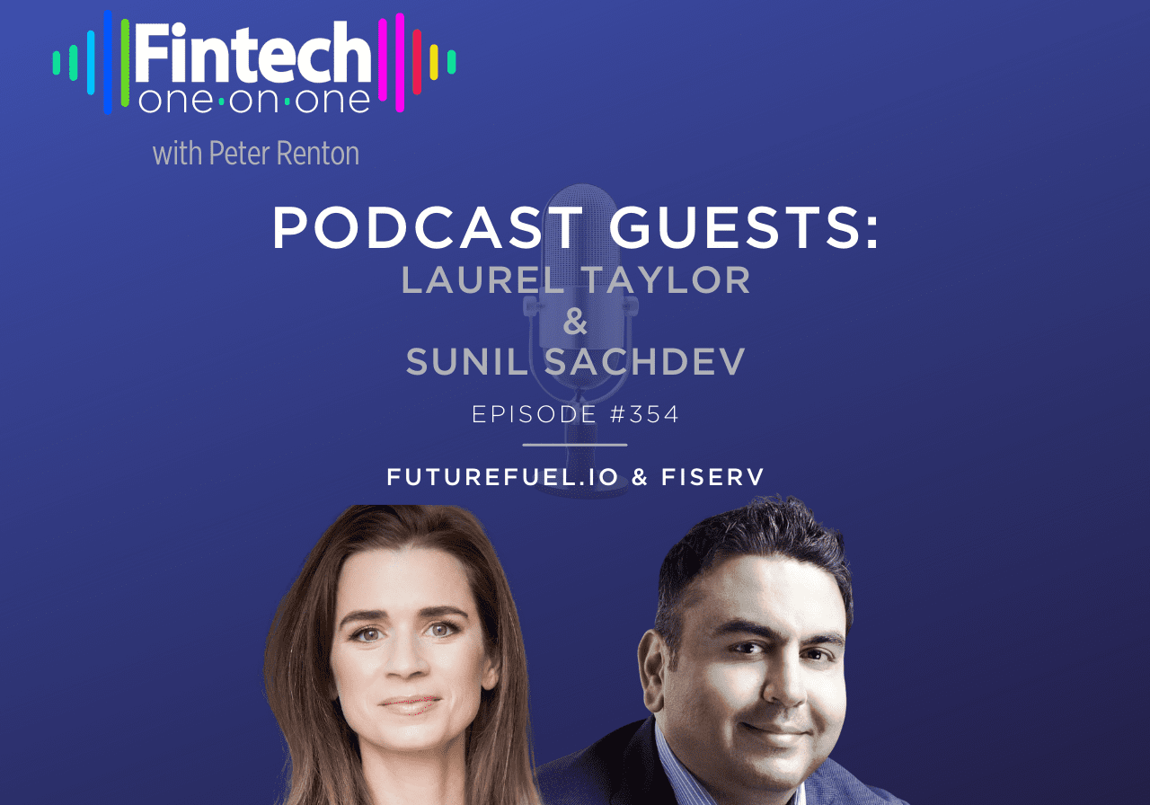 Podcast guests Laurel Taylor and Sunil Sachdev on Fintech One-on-One.