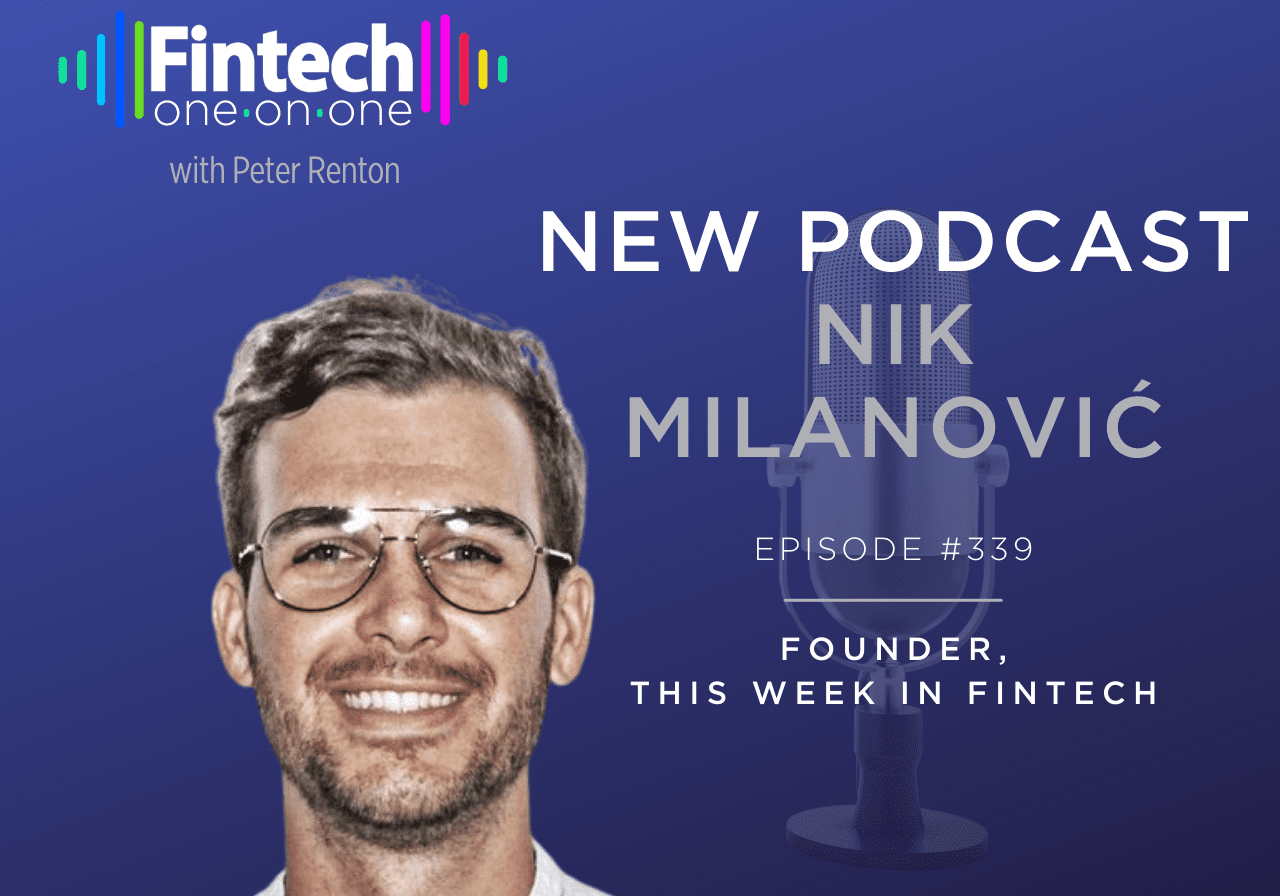 Podcast episode featuring Nik Milanovic, founder of This Week in Fintech.