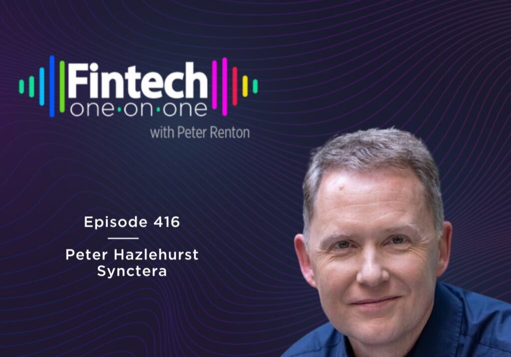Podcast episode featuring Peter Hazlehurst of Synctera on Fintech One-on-One.
